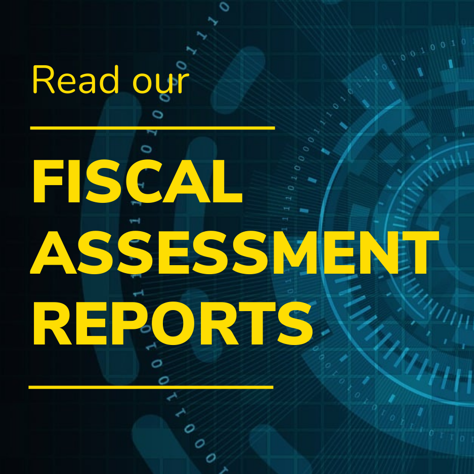 Read our Fiscal Assessment Reports